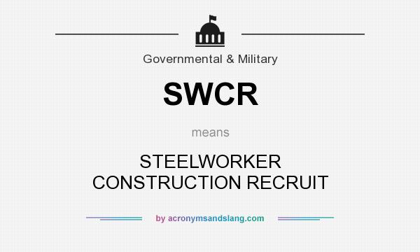 What does SWCR mean? It stands for STEELWORKER CONSTRUCTION RECRUIT