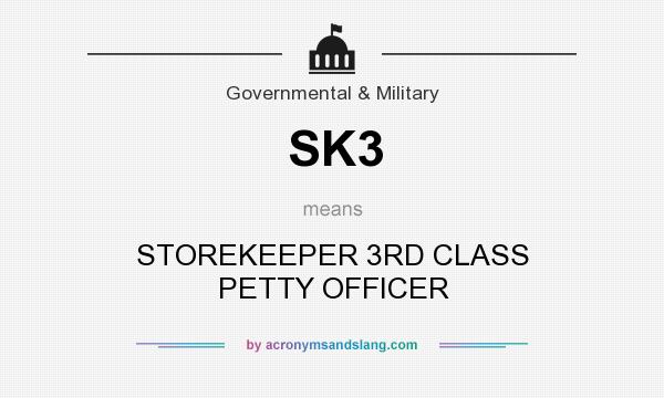What does SK3 mean? It stands for STOREKEEPER 3RD CLASS PETTY OFFICER