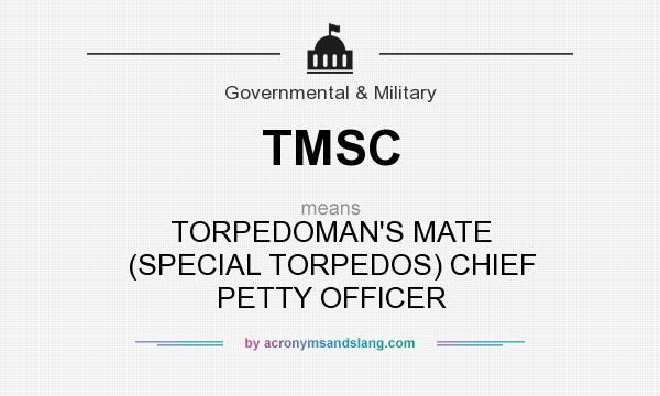 What does TMSC mean? It stands for TORPEDOMAN`S MATE (SPECIAL TORPEDOS) CHIEF PETTY OFFICER