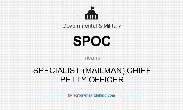 What does SPOC mean? It stands for SPECIALIST (MAILMAN) CHIEF PETTY OFFICER
