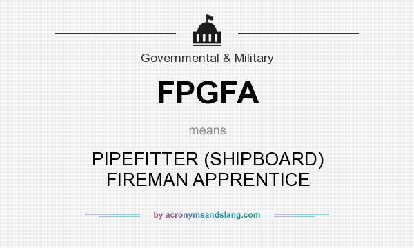 What does FPGFA mean? It stands for PIPEFITTER (SHIPBOARD) FIREMAN APPRENTICE