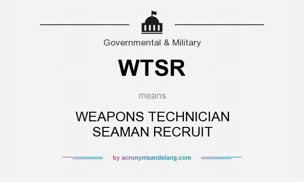 What does WTSR mean? It stands for WEAPONS TECHNICIAN SEAMAN RECRUIT
