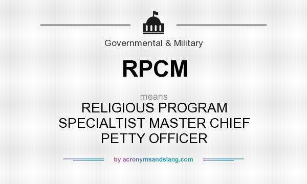 What does RPCM mean? It stands for RELIGIOUS PROGRAM SPECIALTIST MASTER CHIEF PETTY OFFICER
