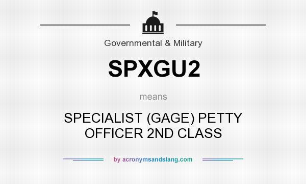What does SPXGU2 mean? It stands for SPECIALIST (GAGE) PETTY OFFICER 2ND CLASS