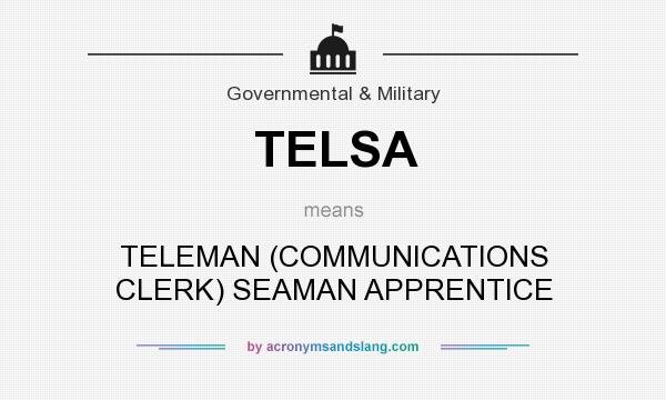 What does TELSA mean? It stands for TELEMAN (COMMUNICATIONS CLERK) SEAMAN APPRENTICE