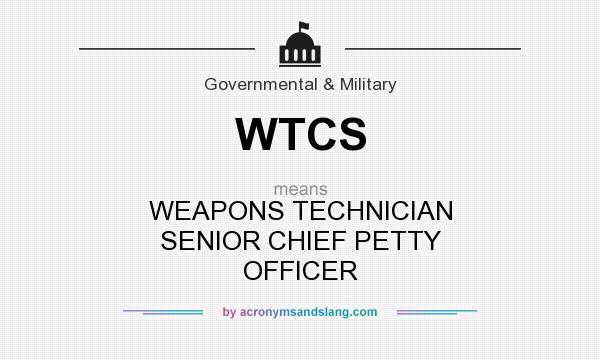 What does WTCS mean? It stands for WEAPONS TECHNICIAN SENIOR CHIEF PETTY OFFICER