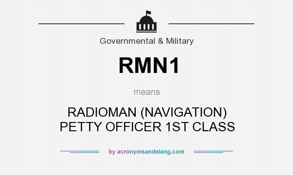 What does RMN1 mean? It stands for RADIOMAN (NAVIGATION) PETTY OFFICER 1ST CLASS