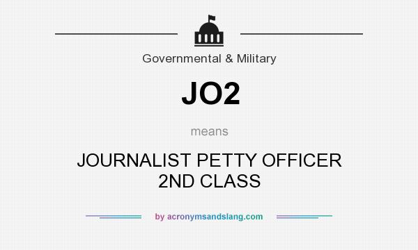 What does JO2 mean? It stands for JOURNALIST PETTY OFFICER 2ND CLASS