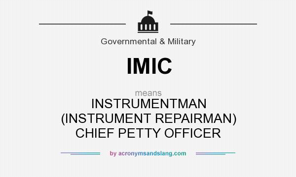 What does IMIC mean? It stands for INSTRUMENTMAN (INSTRUMENT REPAIRMAN) CHIEF PETTY OFFICER