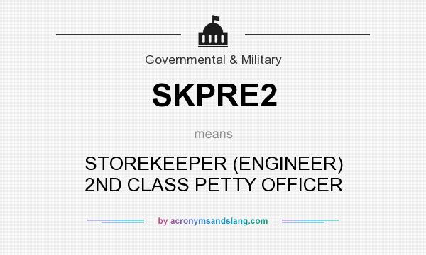 What does SKPRE2 mean? It stands for STOREKEEPER (ENGINEER) 2ND CLASS PETTY OFFICER