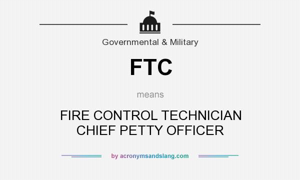 What does FTC mean? It stands for FIRE CONTROL TECHNICIAN CHIEF PETTY OFFICER