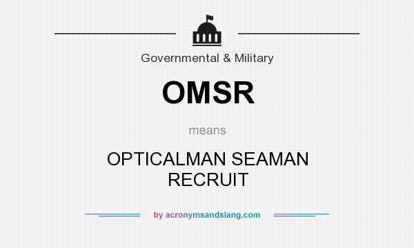 What does OMSR mean? It stands for OPTICALMAN SEAMAN RECRUIT