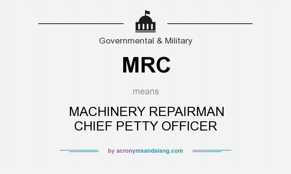 What does MRC mean? It stands for MACHINERY REPAIRMAN CHIEF PETTY OFFICER