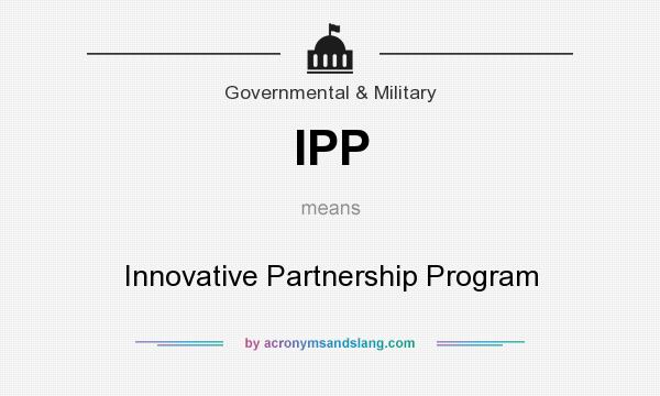 What does IPP mean? It stands for Innovative Partnership Program