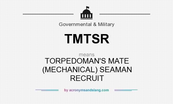 What does TMTSR mean? It stands for TORPEDOMAN`S MATE (MECHANICAL) SEAMAN RECRUIT