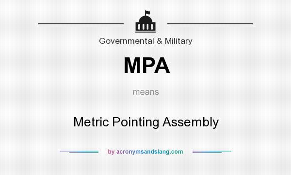 What does MPA mean? It stands for Metric Pointing Assembly