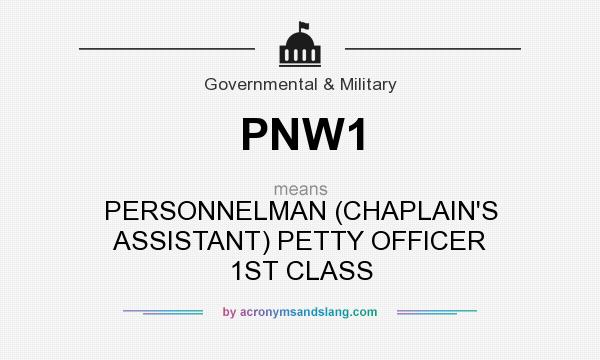 What does PNW1 mean? It stands for PERSONNELMAN (CHAPLAIN`S ASSISTANT) PETTY OFFICER 1ST CLASS