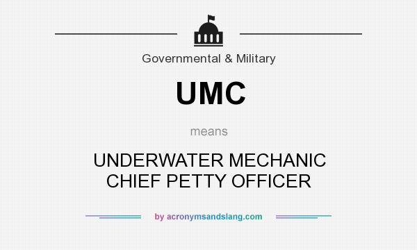 What does UMC mean? It stands for UNDERWATER MECHANIC CHIEF PETTY OFFICER
