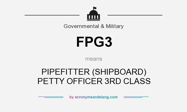 What does FPG3 mean? It stands for PIPEFITTER (SHIPBOARD) PETTY OFFICER 3RD CLASS