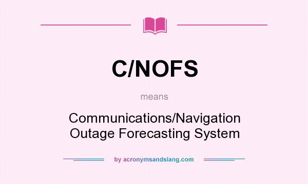 What does C/NOFS mean? It stands for Communications/Navigation Outage Forecasting System