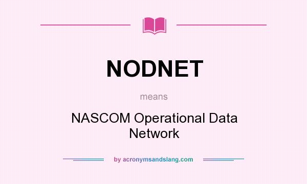 What does NODNET mean? It stands for NASCOM Operational Data Network