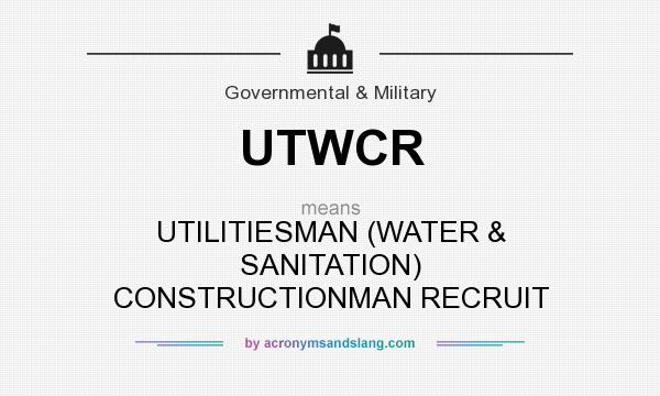What does UTWCR mean? It stands for UTILITIESMAN (WATER & SANITATION) CONSTRUCTIONMAN RECRUIT