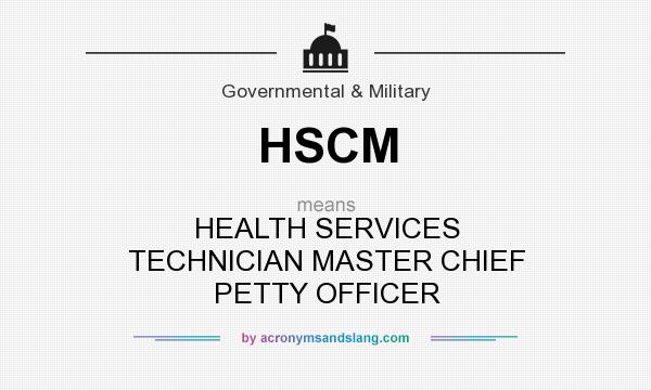 What does HSCM mean? It stands for HEALTH SERVICES TECHNICIAN MASTER CHIEF PETTY OFFICER