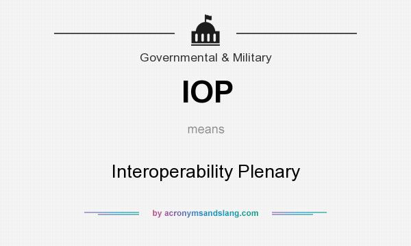 What does IOP mean? It stands for Interoperability Plenary