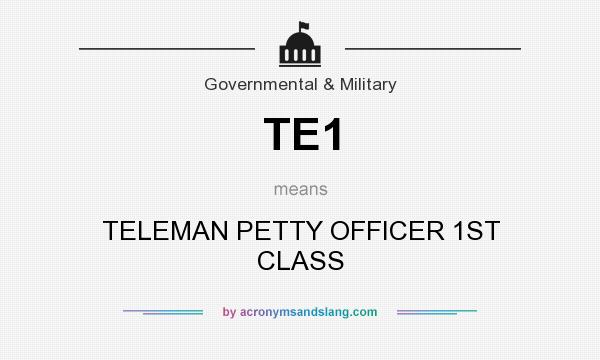 What does TE1 mean? It stands for TELEMAN PETTY OFFICER 1ST CLASS
