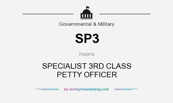 What does SP3 mean? It stands for SPECIALIST 3RD CLASS PETTY OFFICER