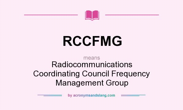 What does RCCFMG mean? It stands for Radiocommunications Coordinating Council Frequency Management Group