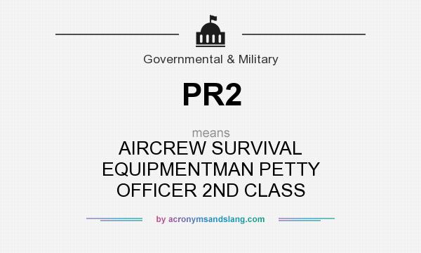 What does PR2 mean? It stands for AIRCREW SURVIVAL EQUIPMENTMAN PETTY OFFICER 2ND CLASS