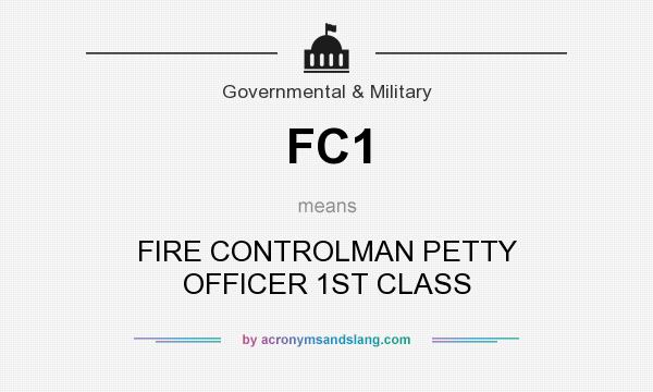 What does FC1 mean? It stands for FIRE CONTROLMAN PETTY OFFICER 1ST CLASS
