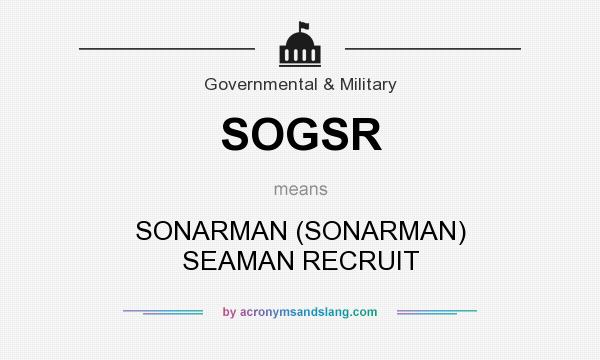 What does SOGSR mean? It stands for SONARMAN (SONARMAN) SEAMAN RECRUIT