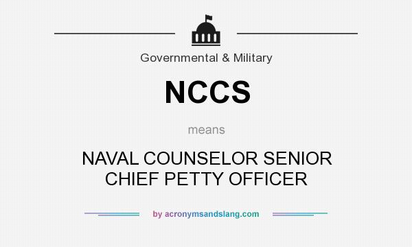What does NCCS mean? It stands for NAVAL COUNSELOR SENIOR CHIEF PETTY OFFICER