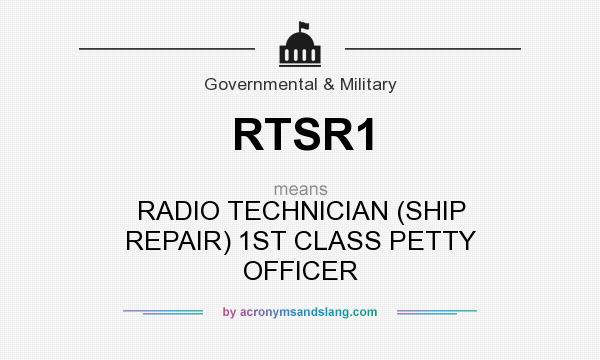 What does RTSR1 mean? It stands for RADIO TECHNICIAN (SHIP REPAIR) 1ST CLASS PETTY OFFICER