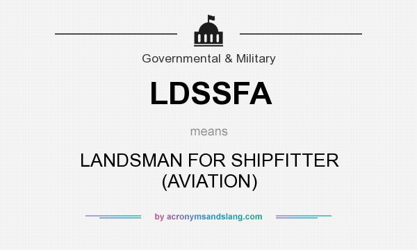 What does LDSSFA mean? It stands for LANDSMAN FOR SHIPFITTER (AVIATION)