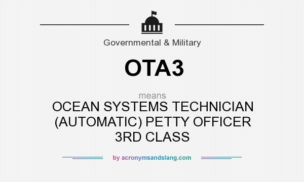 What does OTA3 mean? It stands for OCEAN SYSTEMS TECHNICIAN (AUTOMATIC) PETTY OFFICER 3RD CLASS