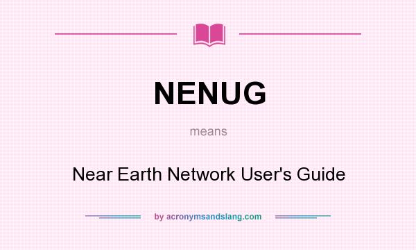 What does NENUG mean? It stands for Near Earth Network User`s Guide