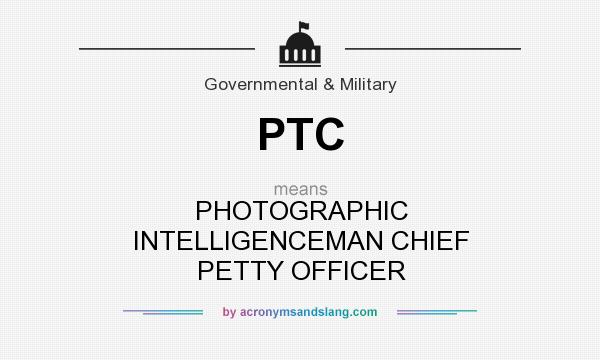 What does PTC mean? It stands for PHOTOGRAPHIC INTELLIGENCEMAN CHIEF PETTY OFFICER
