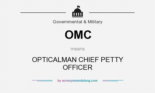 What does OMC mean? It stands for OPTICALMAN CHIEF PETTY OFFICER