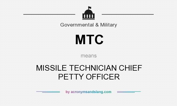 What does MTC mean? It stands for MISSILE TECHNICIAN CHIEF PETTY OFFICER