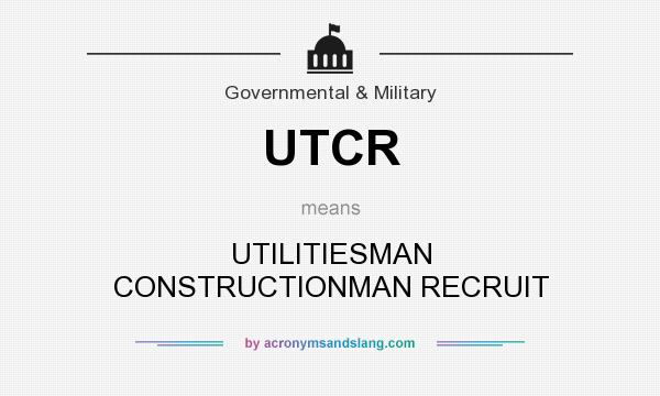 What does UTCR mean? It stands for UTILITIESMAN CONSTRUCTIONMAN RECRUIT
