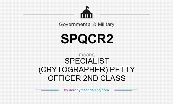 What does SPQCR2 mean? It stands for SPECIALIST (CRYTOGRAPHER) PETTY OFFICER 2ND CLASS