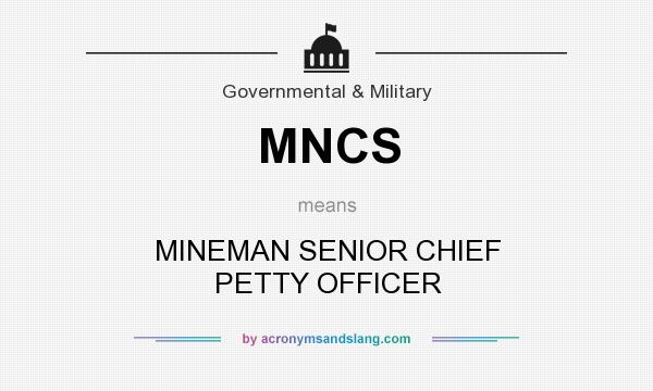 What does MNCS mean? It stands for MINEMAN SENIOR CHIEF PETTY OFFICER