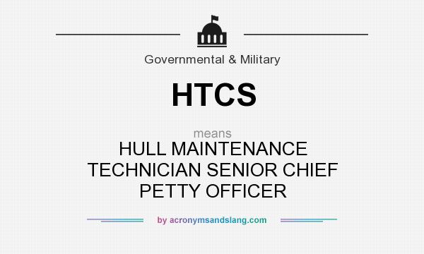 What does HTCS mean? It stands for HULL MAINTENANCE TECHNICIAN SENIOR CHIEF PETTY OFFICER