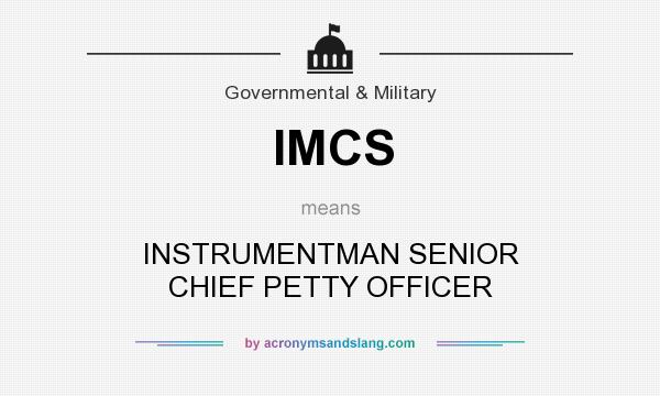 What does IMCS mean? It stands for INSTRUMENTMAN SENIOR CHIEF PETTY OFFICER