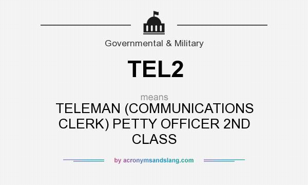What does TEL2 mean? It stands for TELEMAN (COMMUNICATIONS CLERK) PETTY OFFICER 2ND CLASS