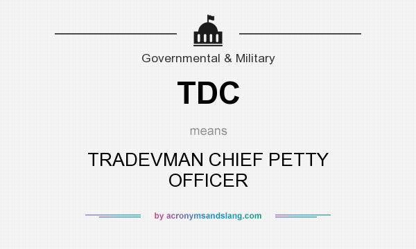 What does TDC mean? It stands for TRADEVMAN CHIEF PETTY OFFICER