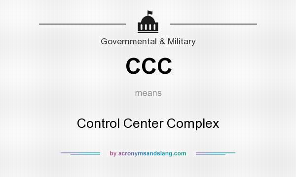 What does CCC mean? It stands for Control Center Complex
